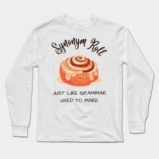 Great synonym rolls grammar pun joke novelty tshirt gift for English majors and English teachers Long Sleeve T-Shirt